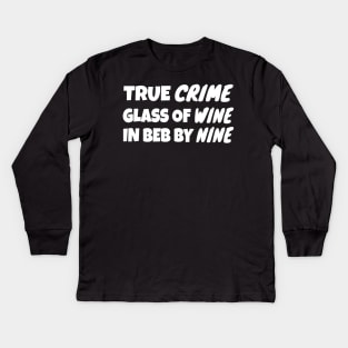 True Crime Glass Of Wine In Bed By Nine Kids Long Sleeve T-Shirt